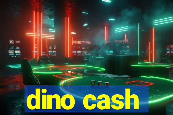 dino cash